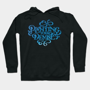 Plotting Your Demise Hoodie